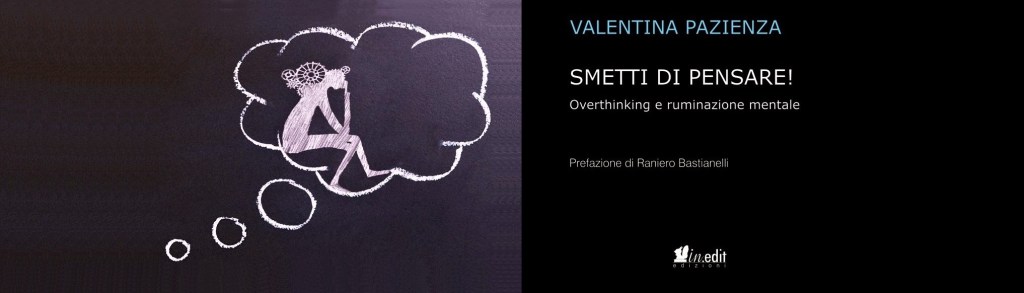 Smetti di Pensare! Overthinking e Ruminazione&nbsp;mentale